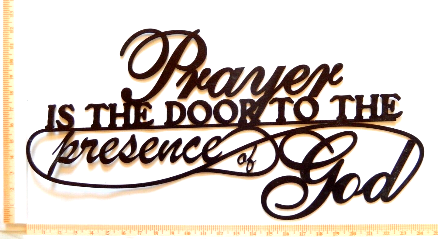 NEW~ 14ga. " PRAYER IS THE DOOR TO THE PRESENCE OF GOD" Metal Wall Art 22"x10"