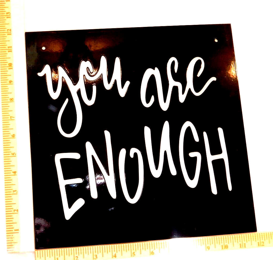~NEW~ 14ga. "YOU ARE ENOUGH" Metal Wall Art Sign Size - 12" x 12"