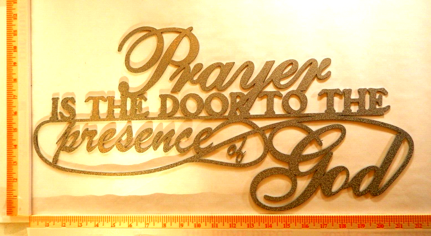 ~NEW~ 14ga. " PRAYER IS THE DOOR TO THE PRESENCE OF GOD" Metal Wall Art 22"x10"