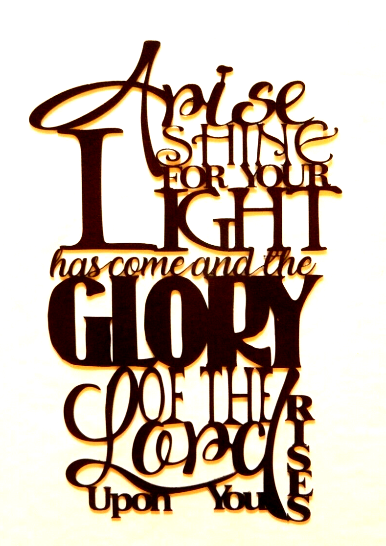 ~NEW~ 14ga. "ARISE SHINE ...GLORY OF THE LORD" Metal Wall Art 13.5" x 8.5"