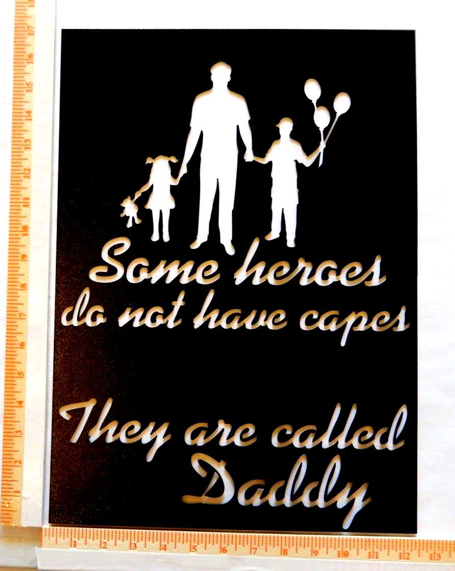 ~NEW~ 14ga. "SOME HEROES...THEY ARE CALLED DADDY" Powder Coated Metal 17"x12"