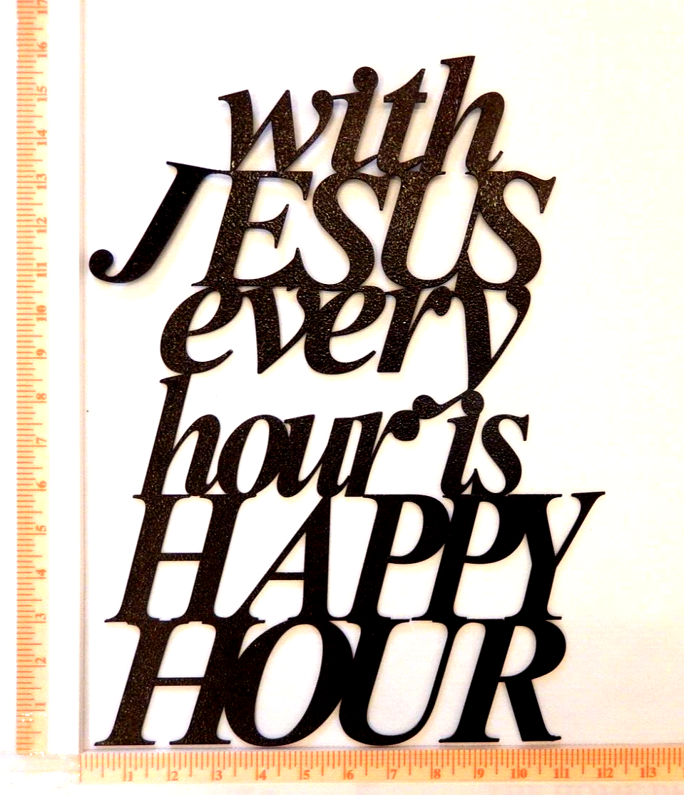 ~NEW~ 14ga. "WITH JESUS EVERY HOUR IS HAPPY HOUR" Metal Wall Art - 16" x 12"
