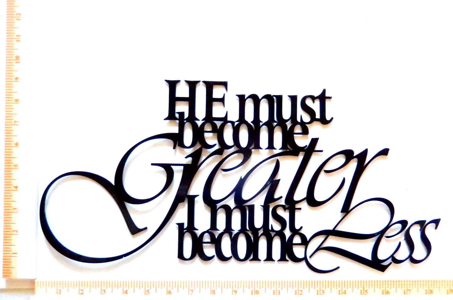 ~NEW~ 14ga. " HE MUST BECOME GREATER I MUST ..." Metal Wall Art 18" x 9"