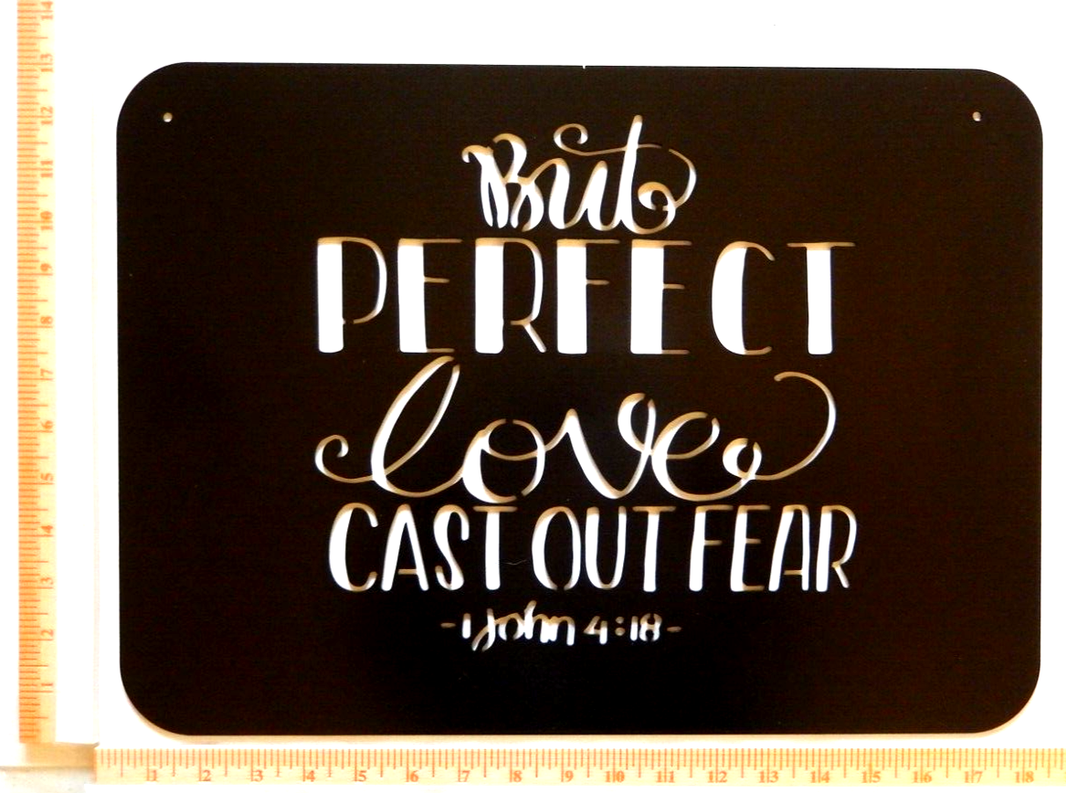 ~NEW~ LARGE 14ga. "BUT PERFECT LOVE CAST OUT FEAR" Metal Wall Art 18" x 13"
