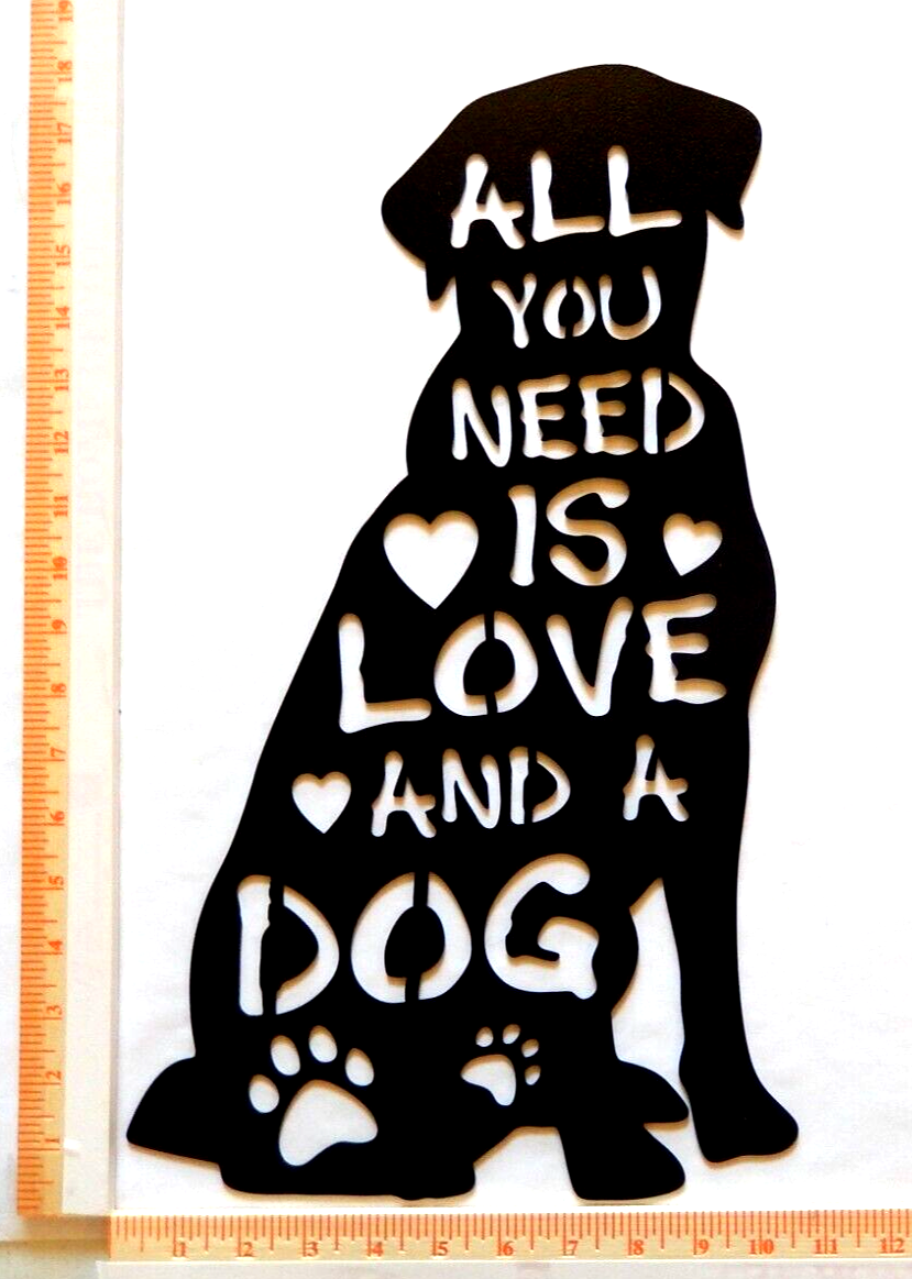 ~NEW~ 14ga. LARGE "ALL YOU NEED IS LOVE AND A DOG" Metal Wall Art 18" x 10.5"