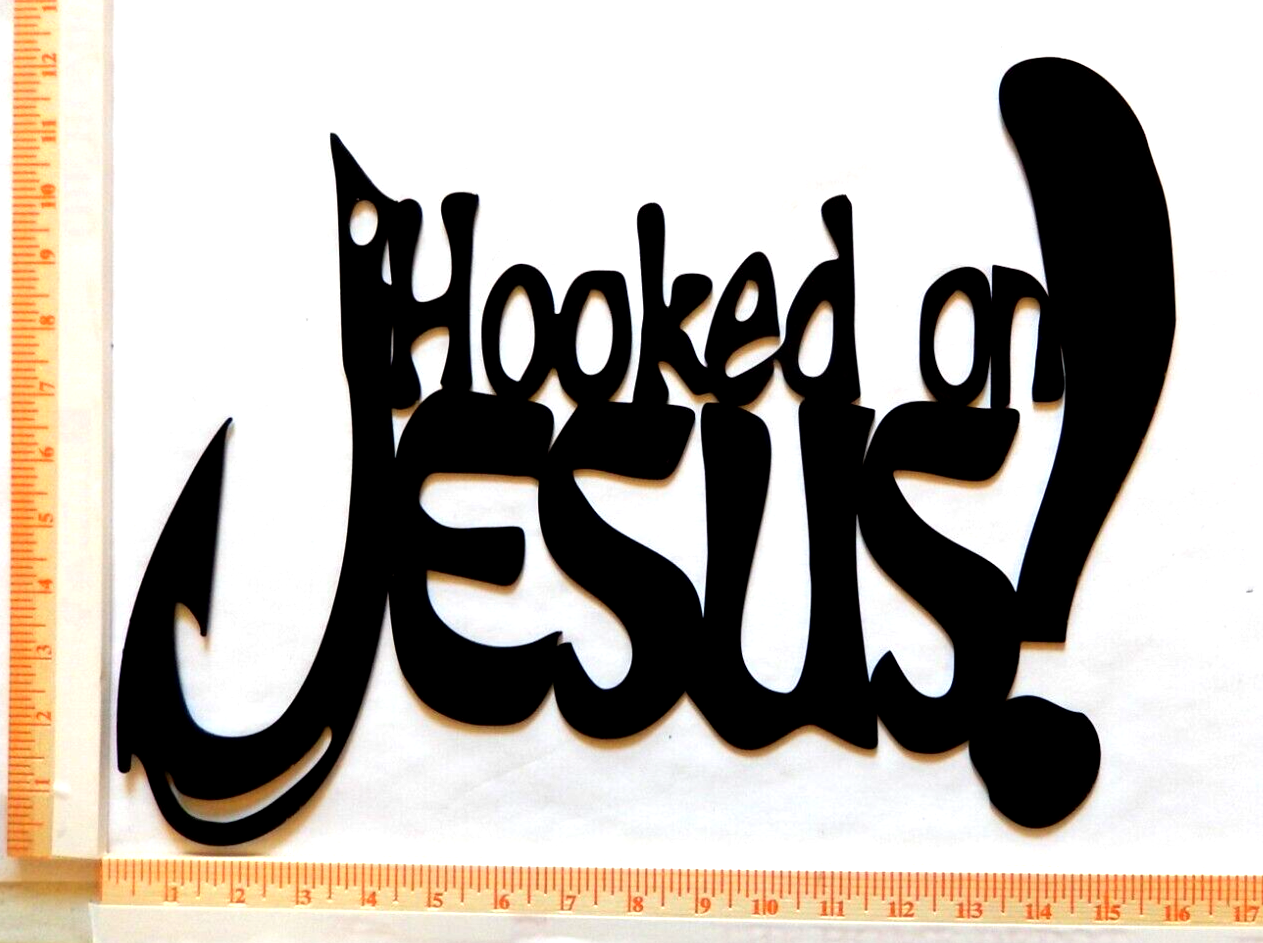 ~NEW~ 14ga. - "HOOKED ON JESUS" Inspirational Wall Metal Sign - 15" x 13"