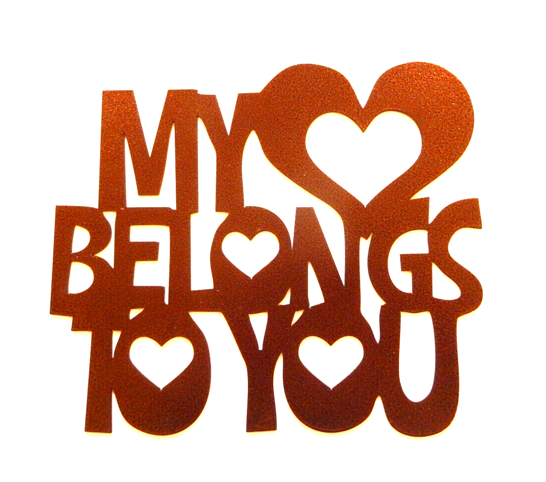 ~NEW~ 14ga. "MY HEART BELONGS TO YOU" Metal Wall Art 10" x 11"