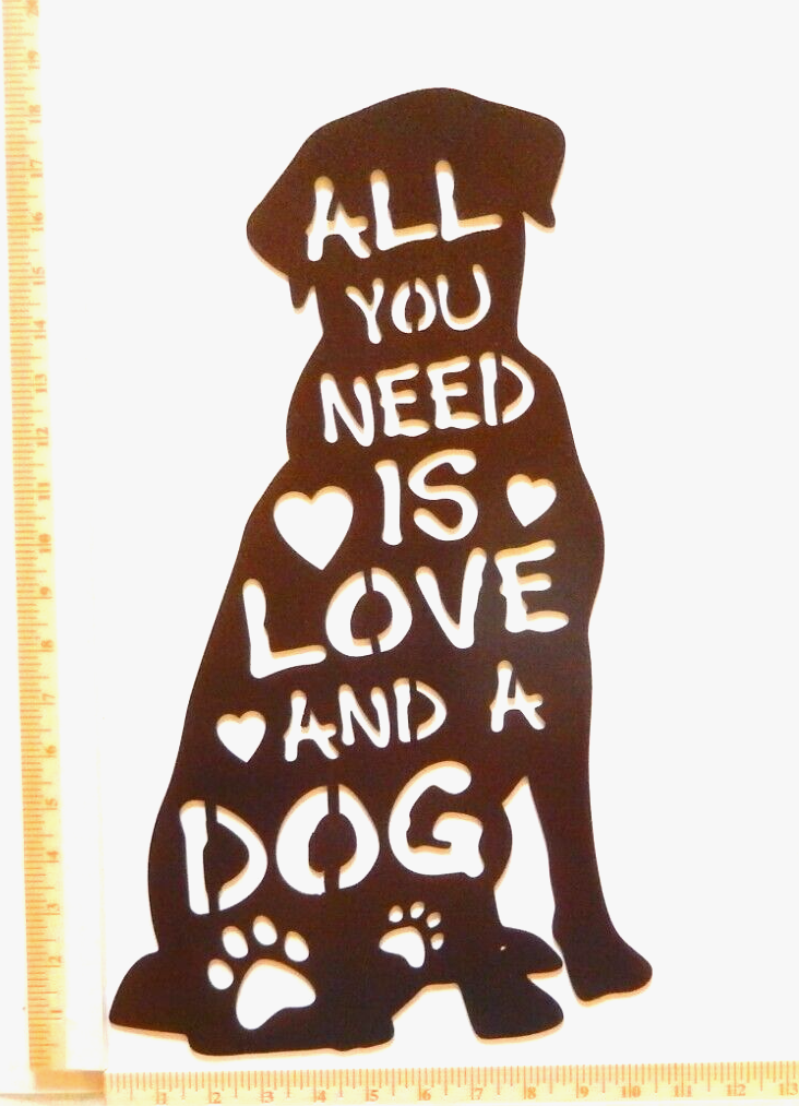 ~NEW~ 14ga. LARGE "ALL YOU NEED IS LOVE AND A DOG" - Metal Wall Art  18" x 10.5"