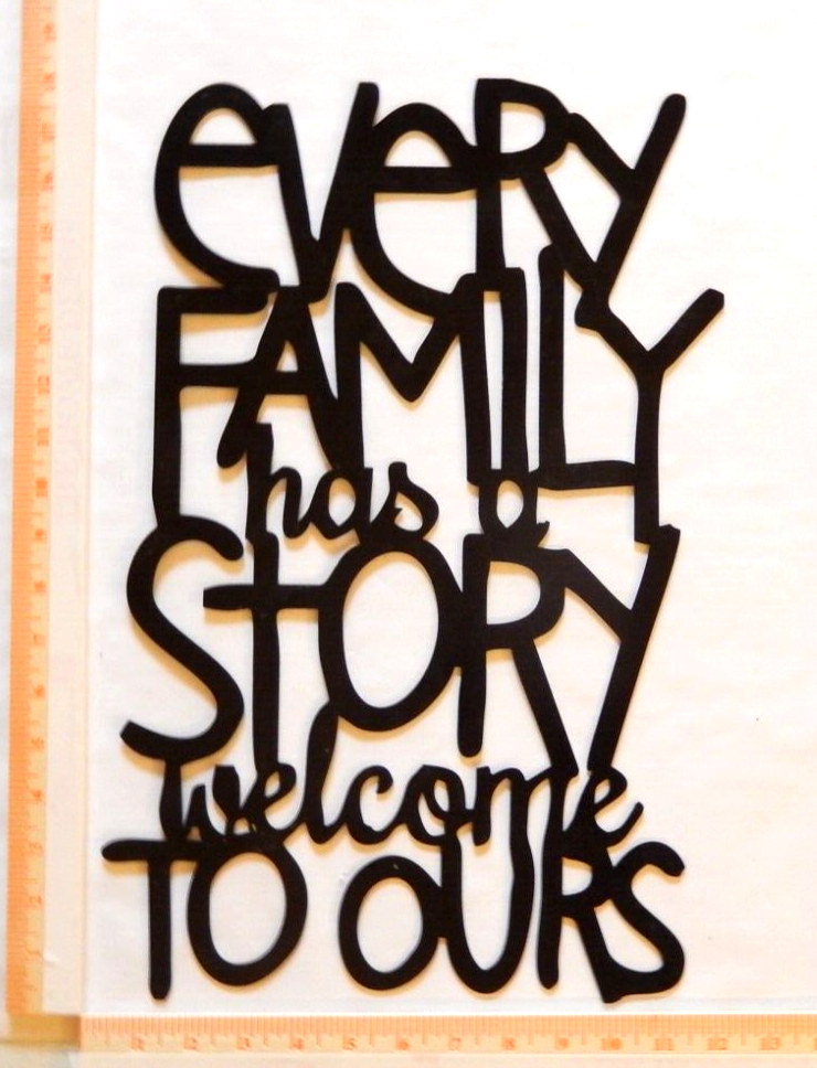 ~NEW~ LARGE - 14ga. "Every Family Has a Story Welcome to Ours" = Metal Wall Art