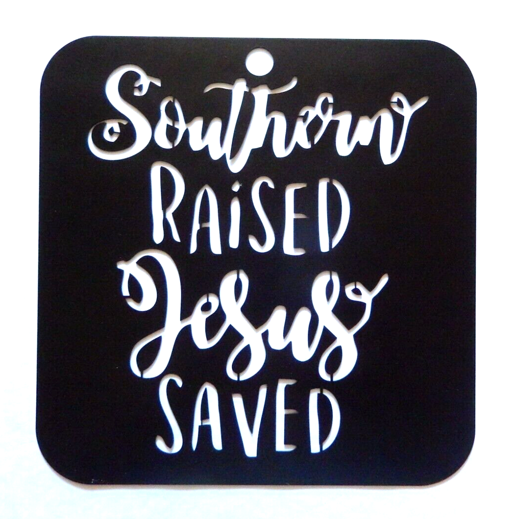 ~NEW~ LARGE 14ga. "SOUTHERN RAISED JESUS SAVED" - Metal Wall Art ~ 14" x 13.5"