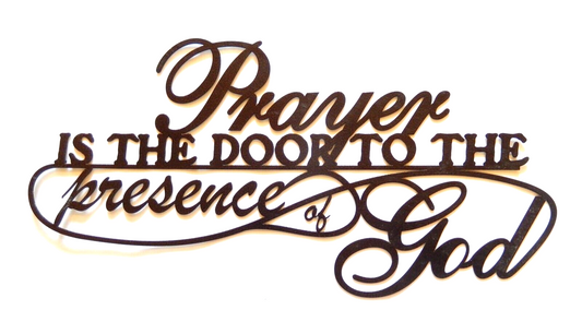 NEW~ 14ga. " PRAYER IS THE DOOR  TO THE PRESENCE OF GOD" Metal Wall Art 22"x10"