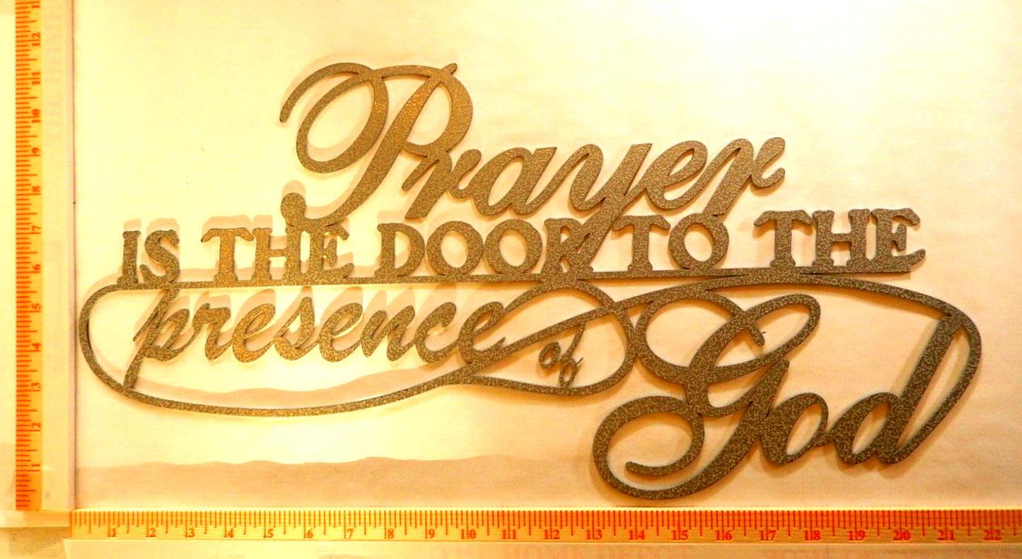 ~NEW~ 14ga. " PRAYER IS THE DOOR  TO THE PRESENCE OF GOD" Metal Wall Art 22"x10"