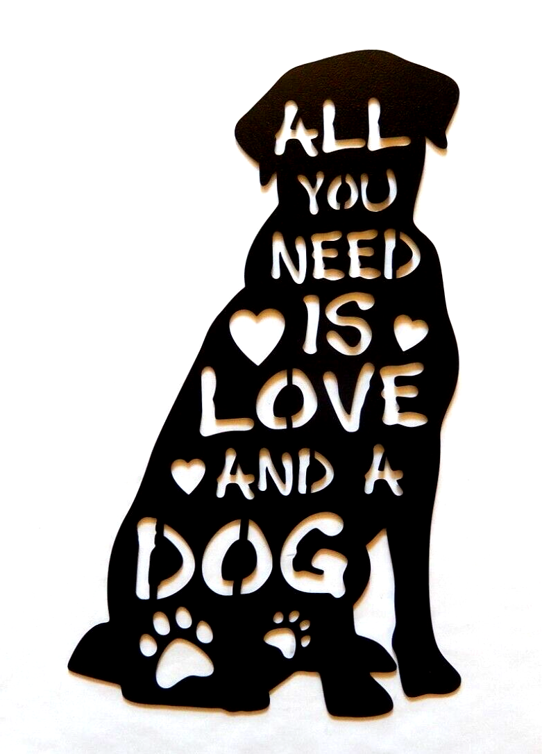 ~NEW~ 14ga. LARGE "ALL YOU NEED IS LOVE AND A DOG"  Metal Wall Art  18" x 10.5"