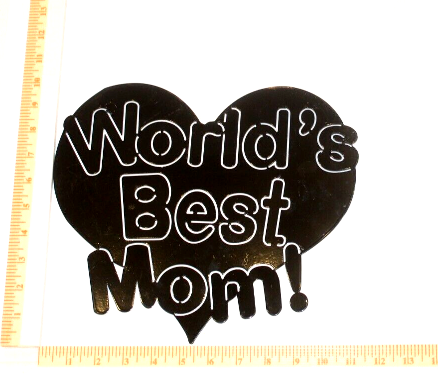 *NEW*  14ga -Thick "WORLDS BEST MOM" - Heart 10" x 12" Heavy Black Metal Sign