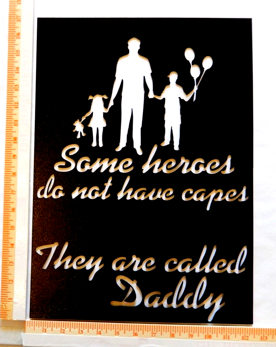 ~NEW~ 14ga. "SOME HEROES...THEY ARE CALLED DADDY"  Powder Coated Metal 17"x12"