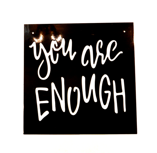 ~NEW~  14ga. "YOU ARE ENOUGH"  Metal Wall Art Sign Size 12" x 12"