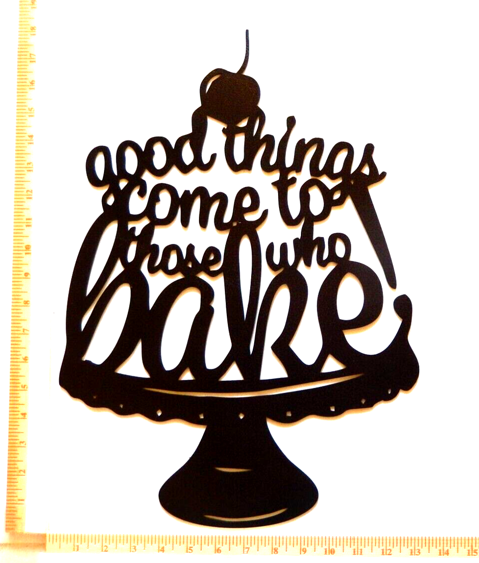 ~NEW~ 14ga. -"GOOD THINGS COME TO THOSE WHO BAKE" = Metal Wall Art  18" x 13"