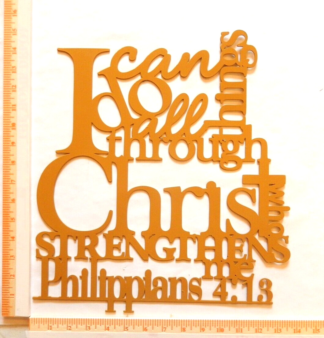 I Can Do All Things through Christ Philippians 4: 13 - Yellow Orange Metal Wall