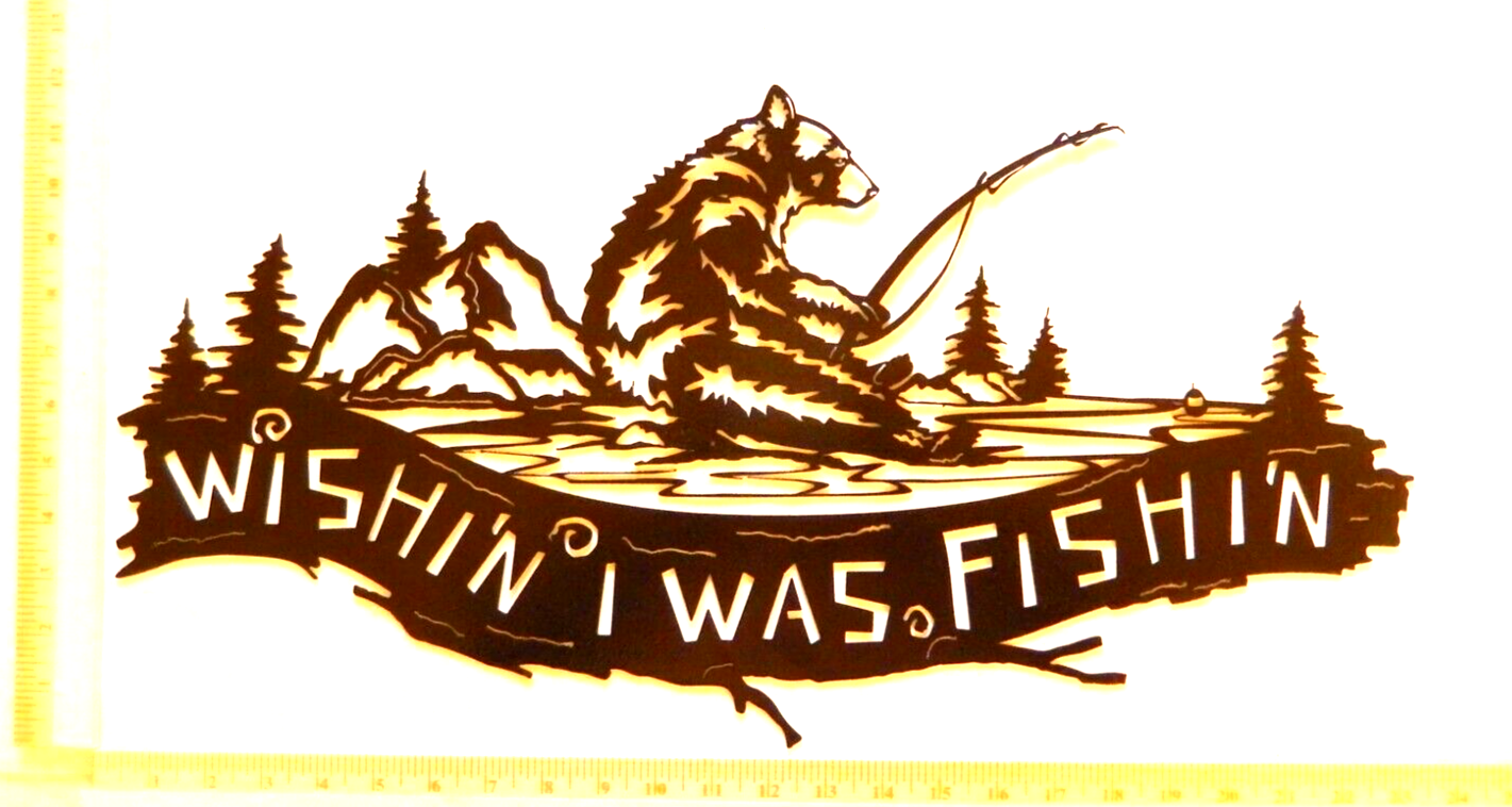 ~NEW~ LARGE 14ga. - " BEAR WISHI'N I WAS FISHI'N" Metal Wall Art - 23" x 12"