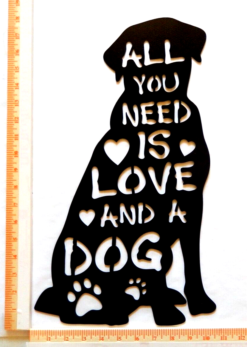 ~NEW~ 14ga. LARGE "ALL YOU NEED IS LOVE AND A DOG"  Metal Wall Art - 18" x 10.5"