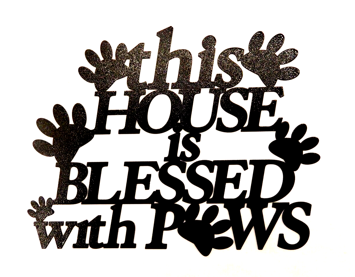 *NEW*14ga. "THIS HOUSE IS BLESSED WITH PAWS" PowderCoat Metal Wall Art 15" x 12"