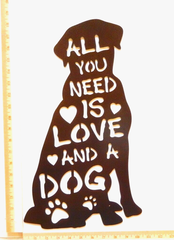 ~NEW~ 14ga. LARGE "ALL YOU NEED IS LOVE AND A DOG" ~ Metal Wall Art  18" x 10.5"