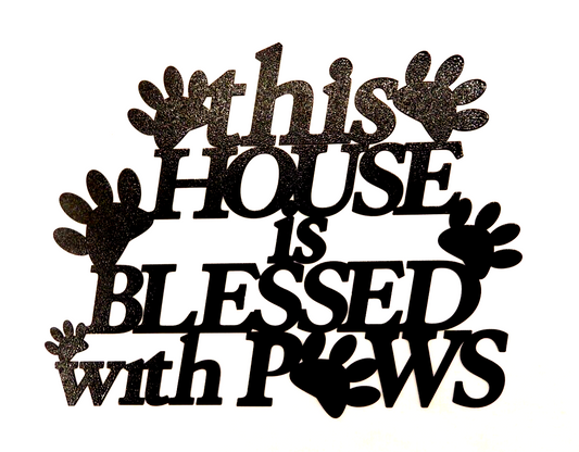 ~NEW~14ga. "THIS HOUSE IS BLESSED WITH PAWS" PowderCoat Metal Wall Art 15" x 12"