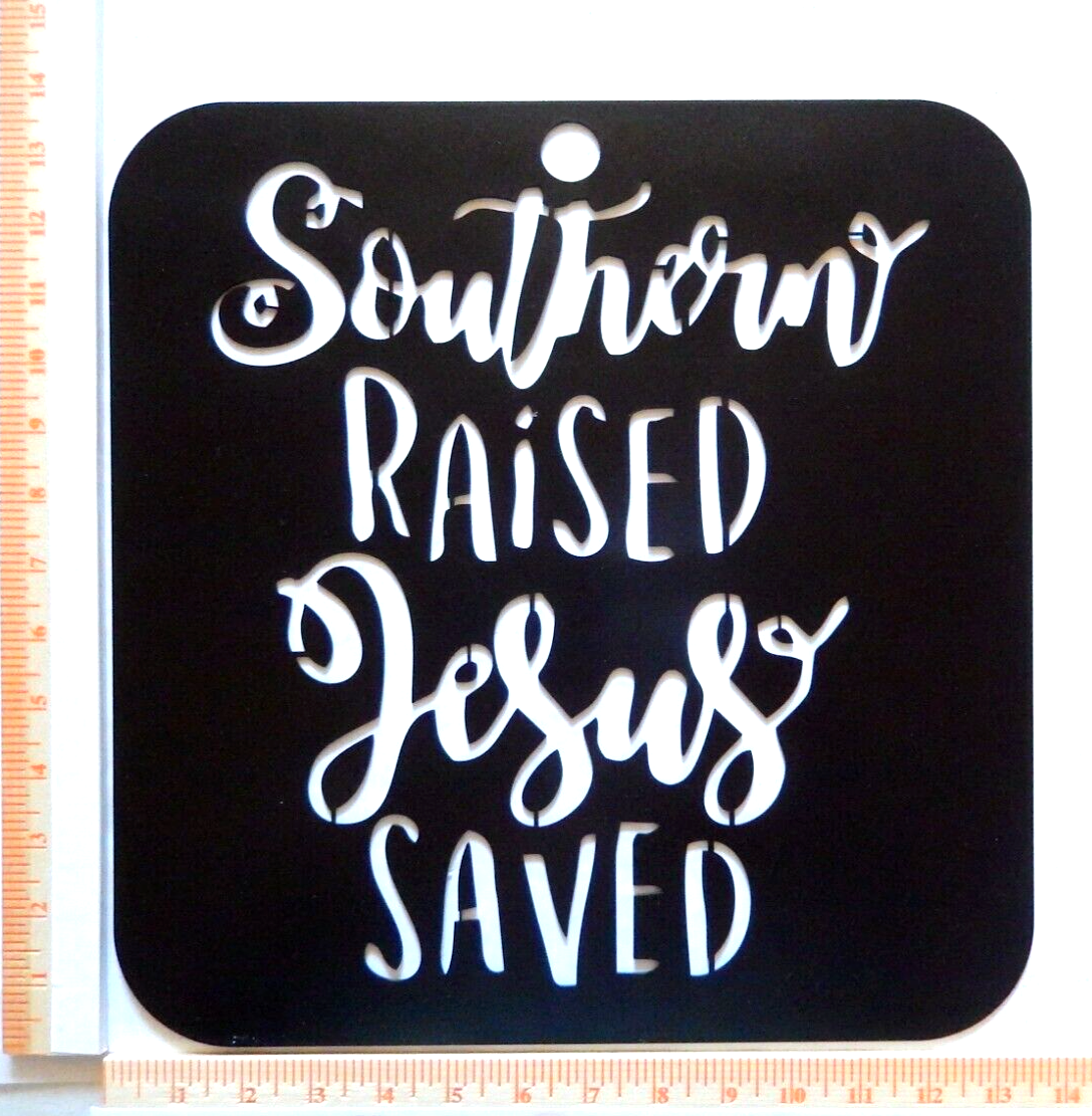 ~NEW~ LARGE 14ga. "SOUTHERN RAISED JESUS SAVED" - Metal Wall Art ~ 14" x 13.5"