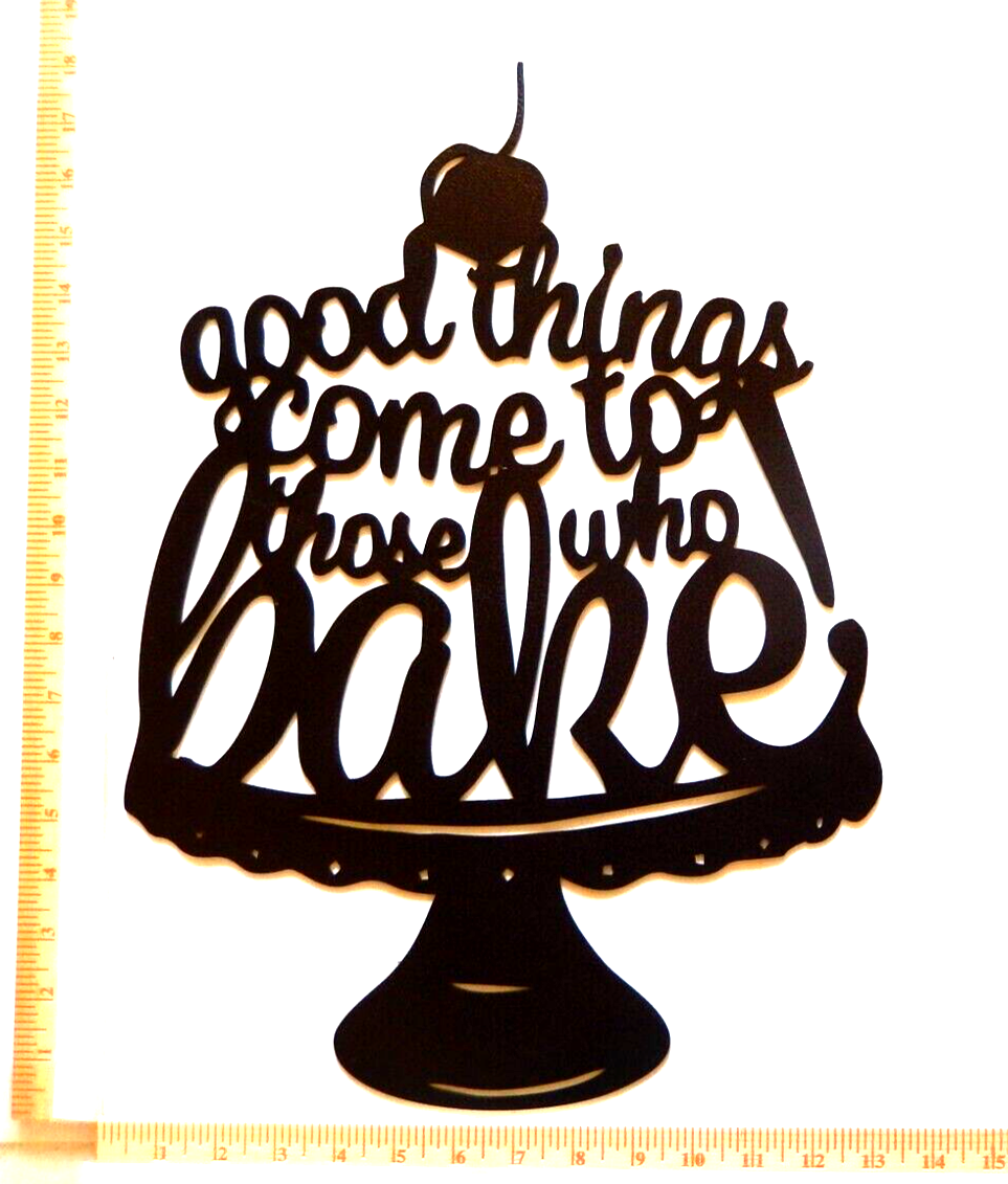 ~NEW~ 14ga. -"GOOD THINGS COME TO THOSE WHO BAKE"  Metal Wall Art  18" x 13"