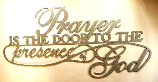 ~NEW~ 14ga. " PRAYER IS THE DOOR  TO THE PRESENCE OF GOD" Metal Wall Art 22"x10"