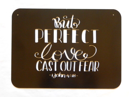 ~NEW~ LARGE 14ga. "BUT PERFECT LOVE CAST OUT FEAR" Metal Wall Art 18" x 13"