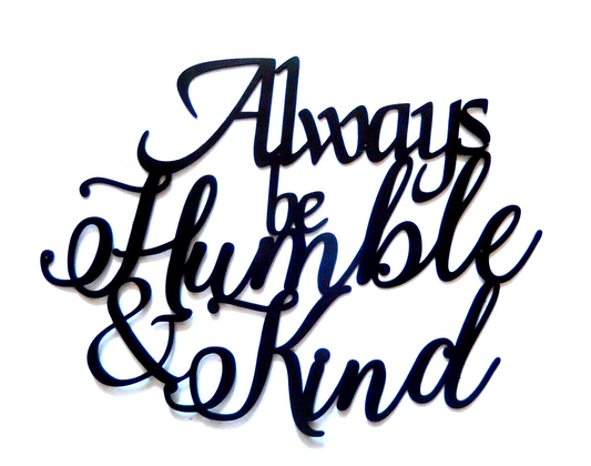 ~NEW~  14ga. - "ALWAYS BE HUMBLE AND KIND"  Metal Wall Art -- 16" x 12"